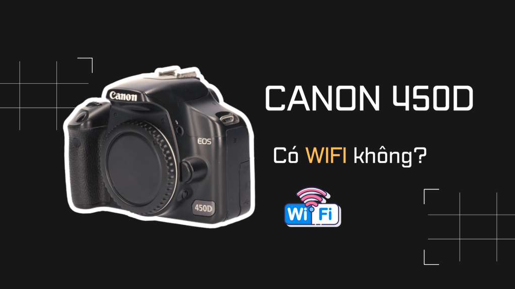 Canon 450D có WiFi không?